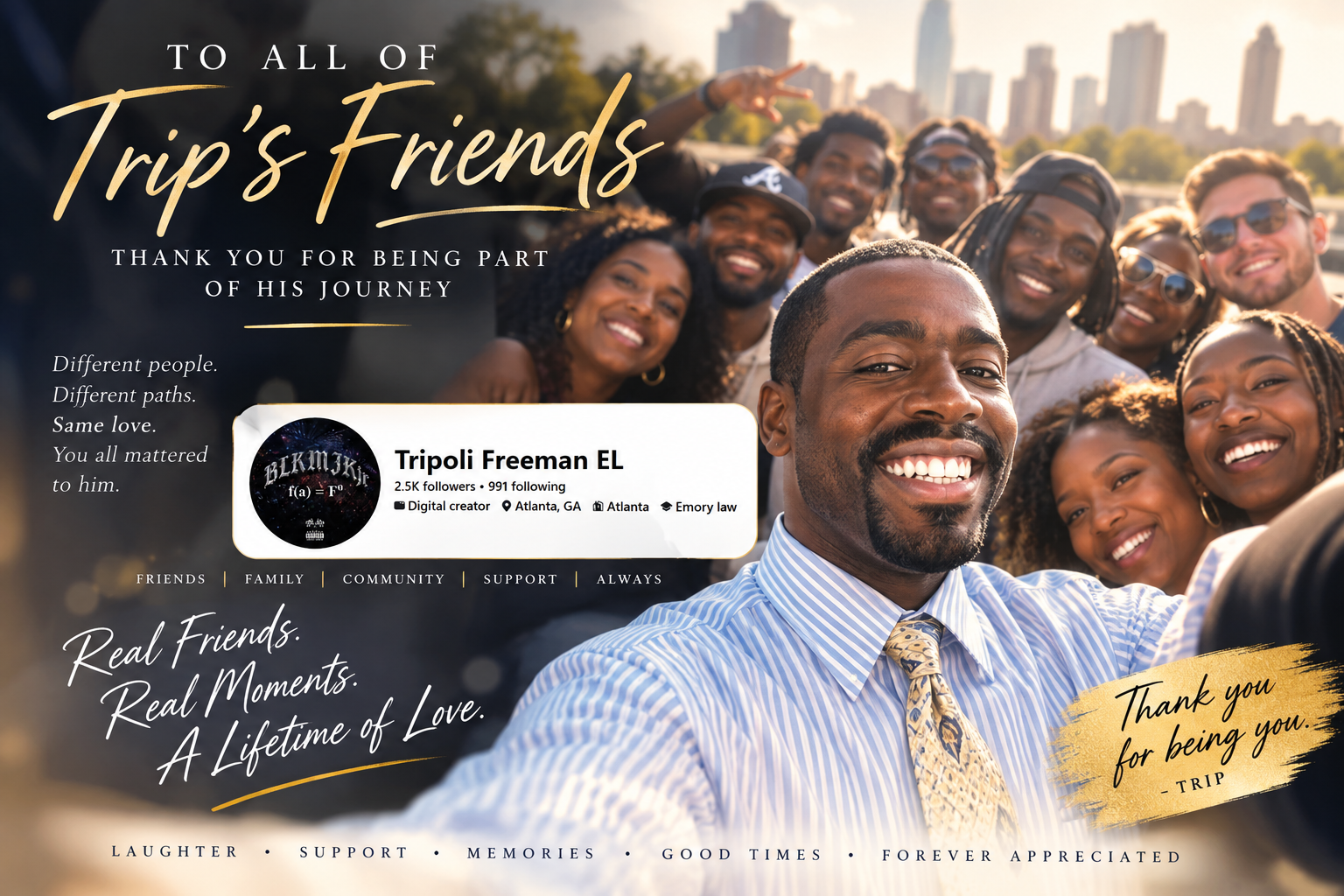 To all of Trip's friends — thank you for being part of his journey